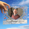 Custom Photo I&#39;m Always With You - Memorial Personalized Custom Acrylic Plaque - Christmas Gift, Sympathy Gift For Family Members