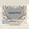 Custom Photo I&#39;m Always With You - Memorial Personalized Custom Acrylic Plaque - Christmas Gift, Sympathy Gift For Family Members